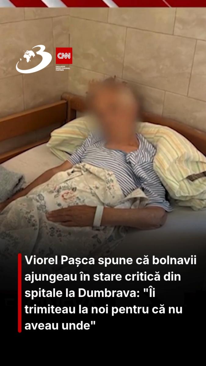 Viorel Pașca spune că bolnavii ajungeau în stare critică din spitale la Dumbrava: 