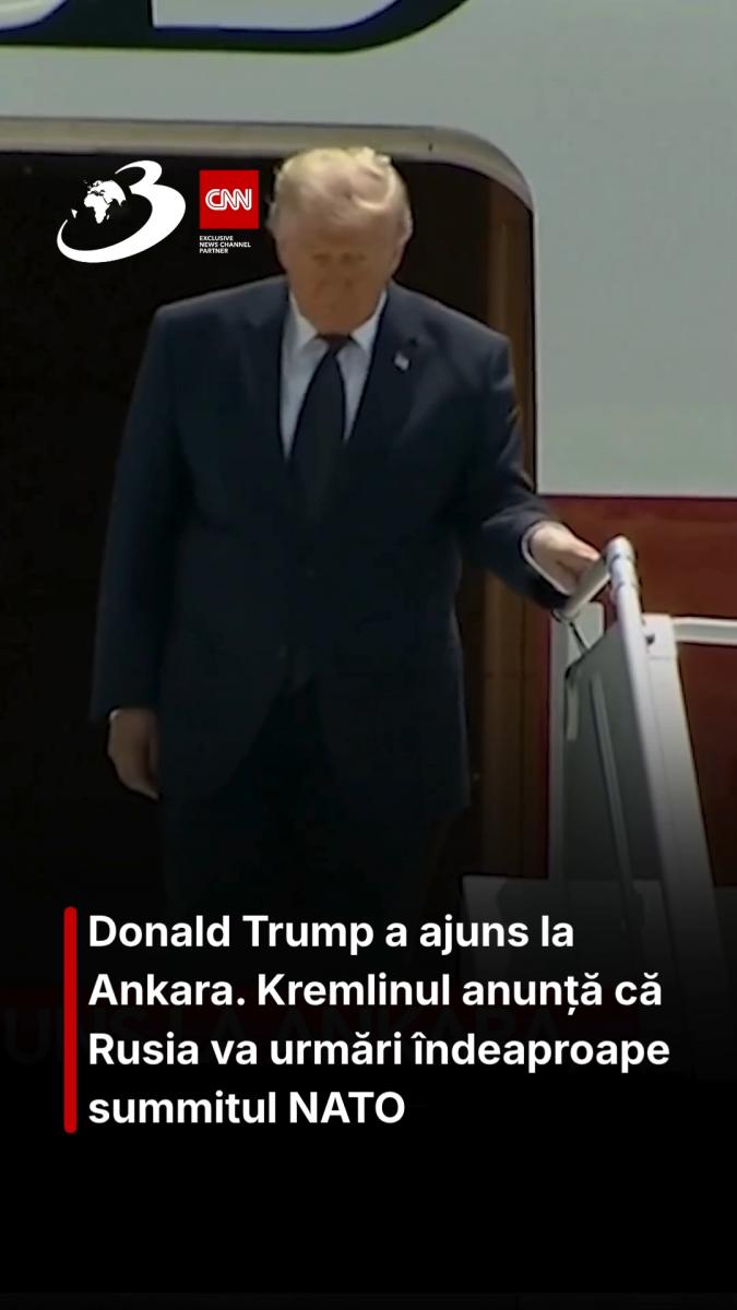 Donald Trump a ajuns la Ankara. Kremlinul anunță că Rusia va urmări îndeaproape summitul NATO