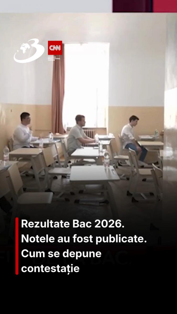 Rezultate Bac 2026. Notele au fost publicate. Cum se depune contestatie