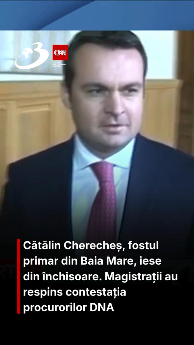 Cătălin Cherecheș, fostul primar din Baia Mare, iese din închisoare. Magistrații au respins contestația procurorilor DNA