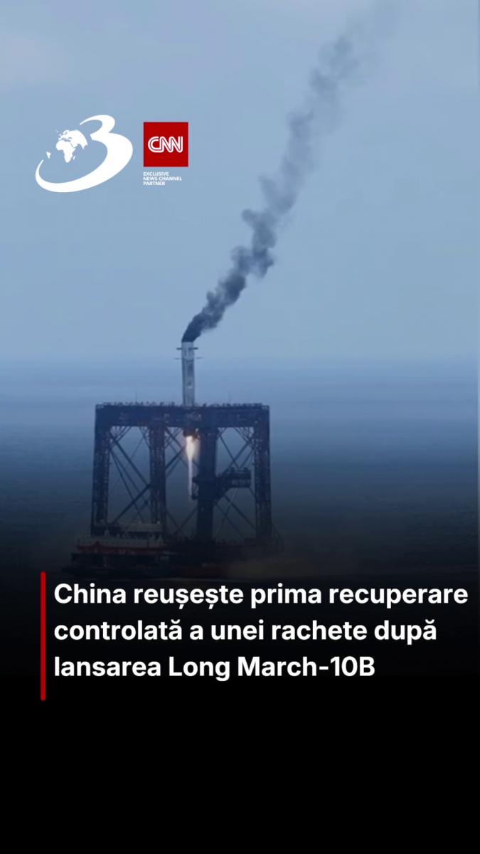 China reușește prima recuperare controlată a unei rachete după lansarea Long March-10B