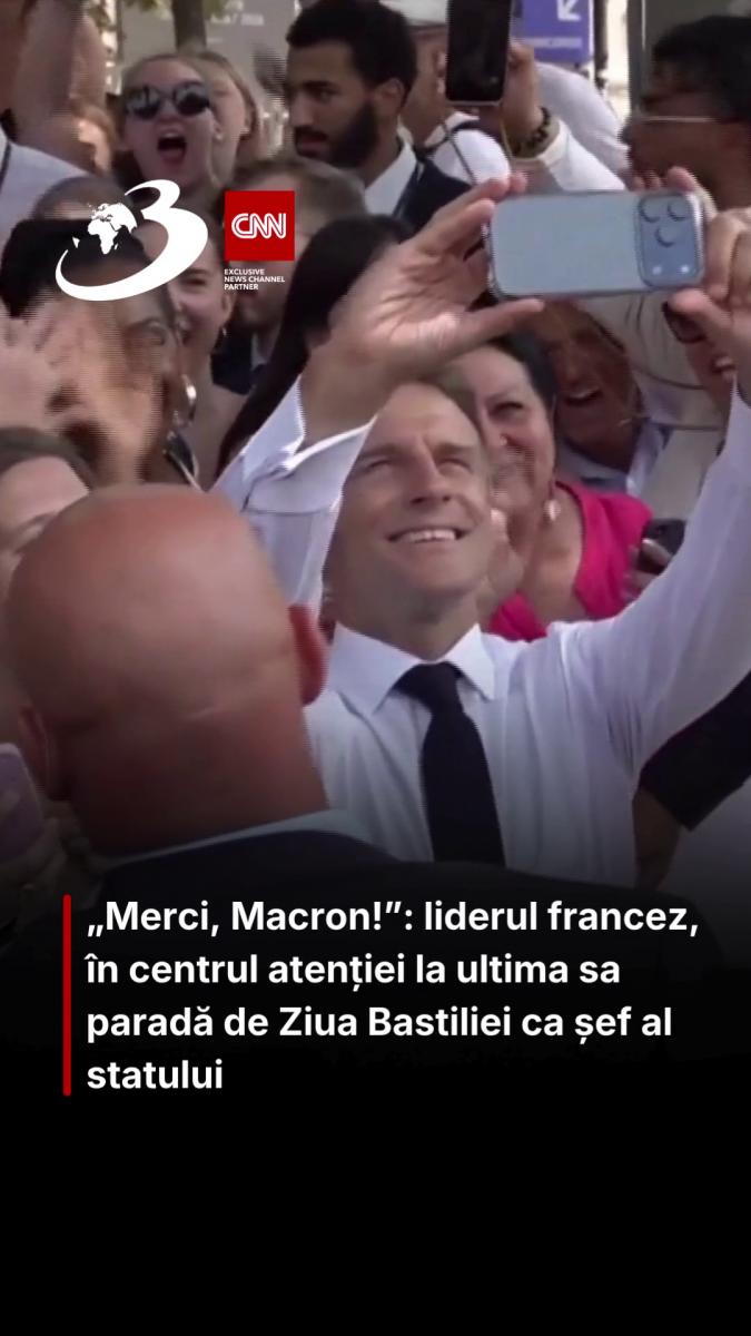 „Merci, Macron!”: liderul francez, în centrul atenției la ultima sa paradă de Ziua Bastiliei ca șef al statului