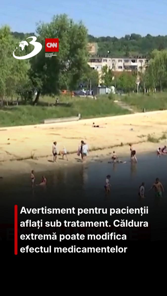 Avertisment pentru pacienții aflați sub tratament. Căldura extremă poate modifica efectul medicamentelor
