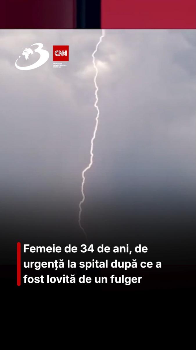 Femeie de 34 de ani, de urgență la spital după ce a fost lovită de un fulger