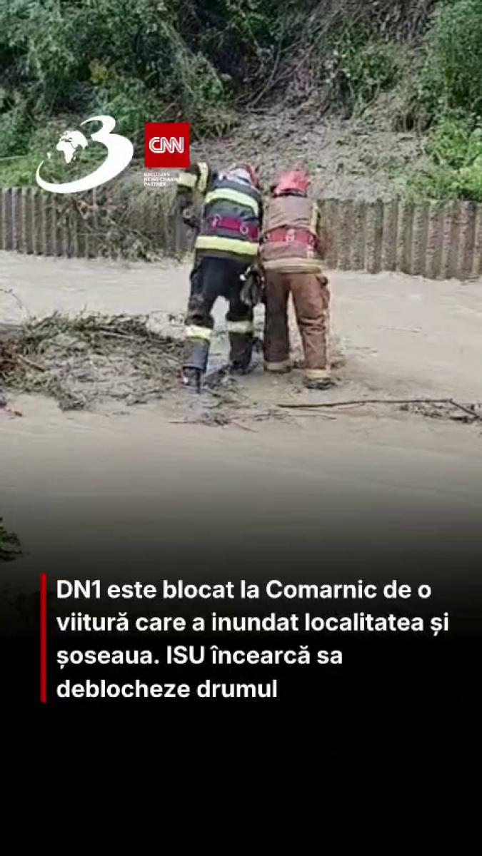 DN1 este blocat la Comarnic de o viitură care a inundat localitatea și șoseaua. ISU încearcă sa deblocheze drumul