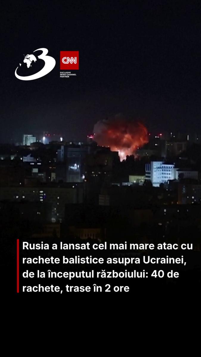 Rusia a lansat cel mai mare atac cu rachete balistice asupra Ucrainei, de la începutul războiului: 40 de rachete, trase în 2 ore
