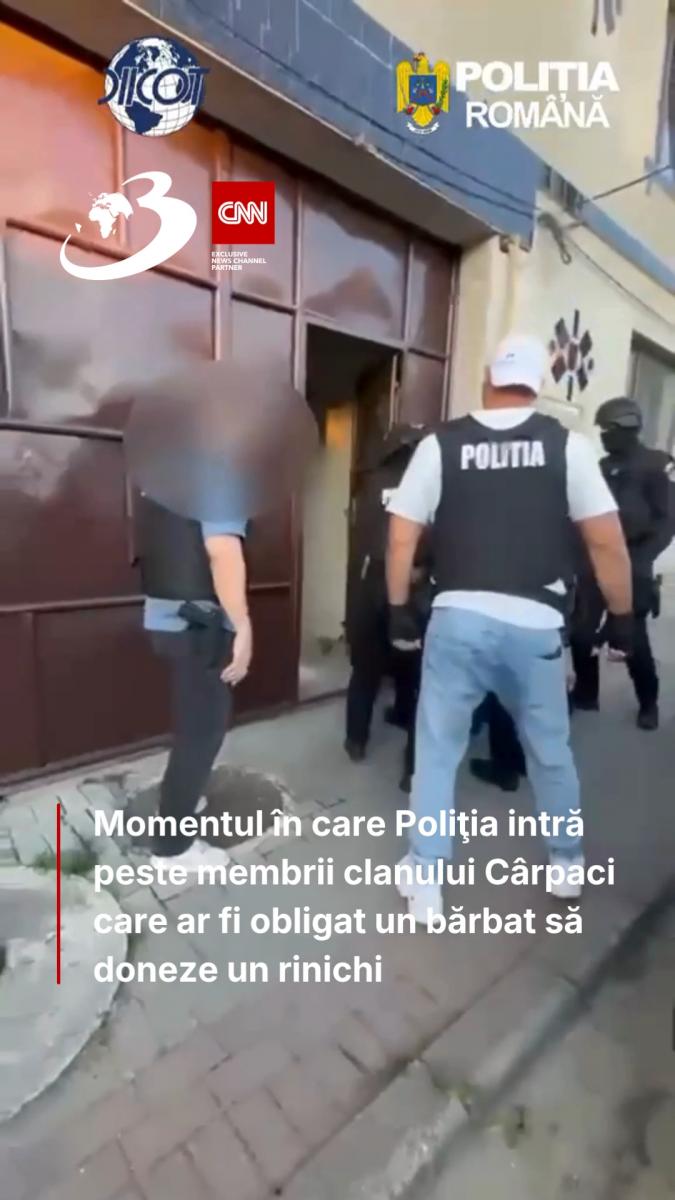 Momentul în care Poliţia intră peste membrii clanului Cârpaci care ar fi obligat un bărbat să le doneze un rinichi