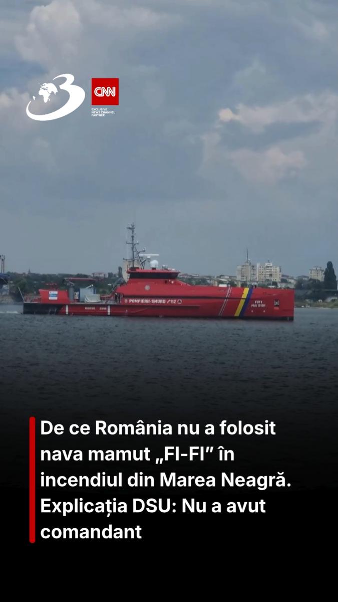 De ce România nu a folosit nava mamut „FI-FI” în incendiul din Marea Neagră. Explicația DSU: Nu a avut comandant