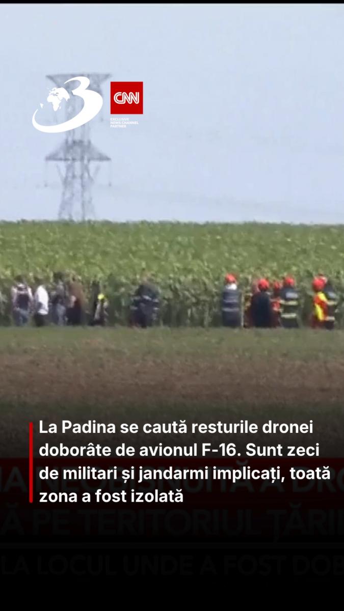 La Padina se caută resturile dronei doborâte de avionul F-16. Sunt zeci de militari și jandarmi implicați, toată zona a fost izolată 