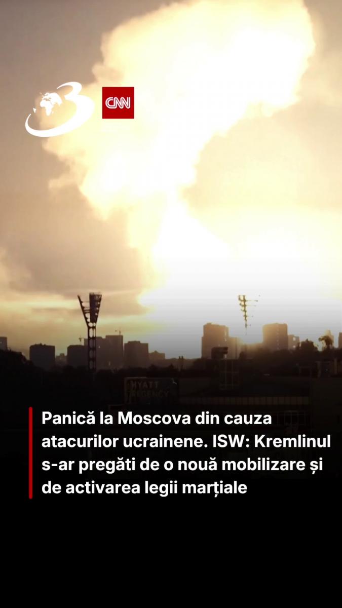 Panică la Moscova din cauza atacurilor ucrainene. ISW: Kremlinul s-ar pregăti de o nouă mobilizare și de activarea legii marțiale