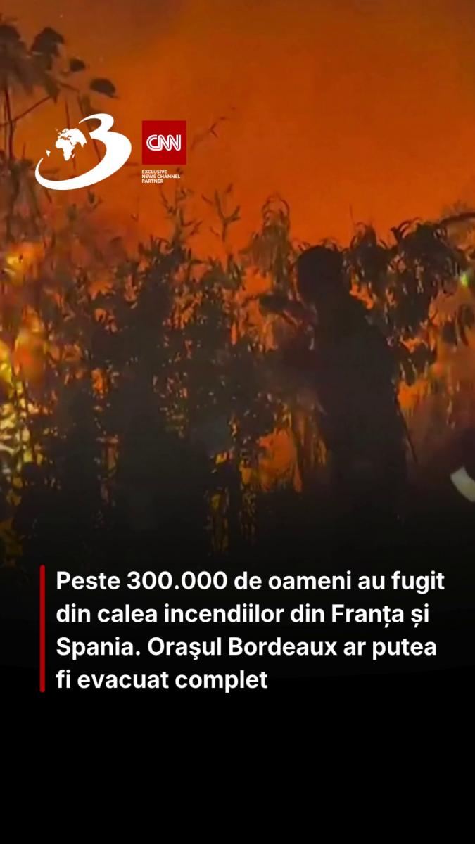 Peste 300.000 de oameni au fugit din calea incendiilor din Franța și Spania. Oraşul Bordeaux ar putea fi evacuat complet