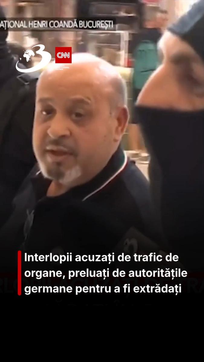 Interlopii acuzați de trafic de organe, preluați de autoritățile germane pentru a fi extrădați