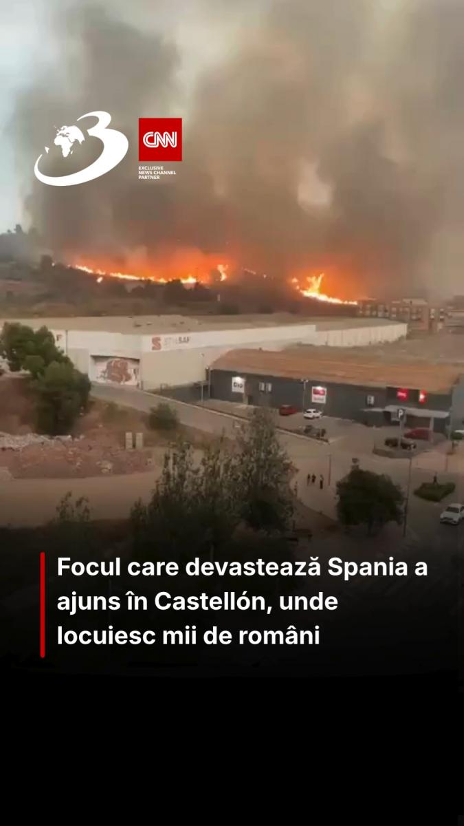 Focul care devastează Spania a ajuns în Castellón, unde locuiesc mii de români