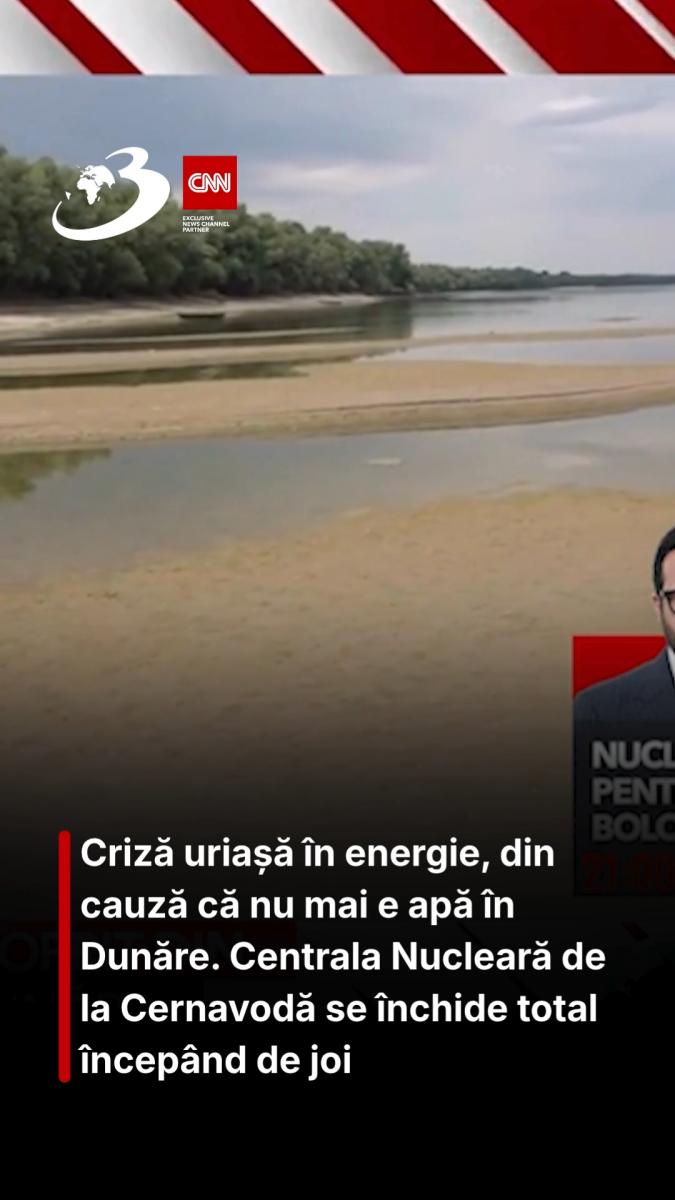 Criză uriașă în energie, din cauză că nu mai e apă în Dunăre. Centrala Nucleară de la Cernavodă se închide total începând de joi
