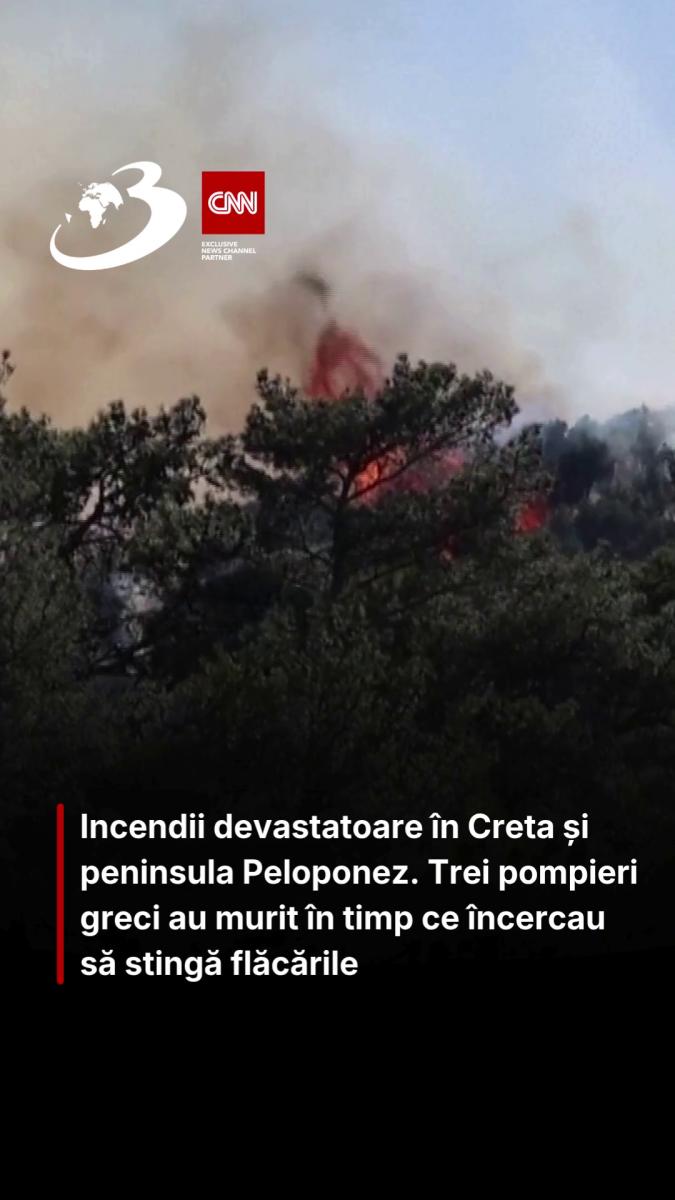 Incendii devastatoare în Creta și peninsula Peloponez. Trei pompieri greci au murit în timp ce încercau să stingă flăcările
