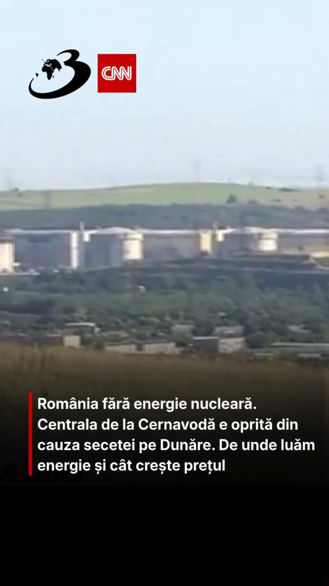 România fără energie nucleară. Centrala de la Cernavodă e oprită din cauza secetei pe Dunăre. De unde luăm energie și cât crește prețul 