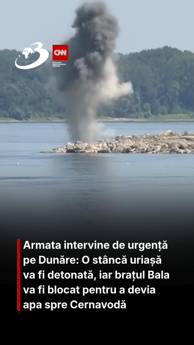 Armata intervine de urgență pe Dunăre: O stâncă uriașă va fi detonată, iar brațul Bala va fi blocat pentru a devia apa spre Cernavodă