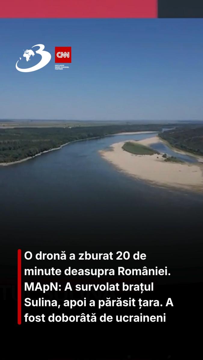 O dronă a zburat 20 de minute deasupra României. MApN: A survolat brațul Sulina, apoi a părăsit țara. A fost doborâtă de ucraineni