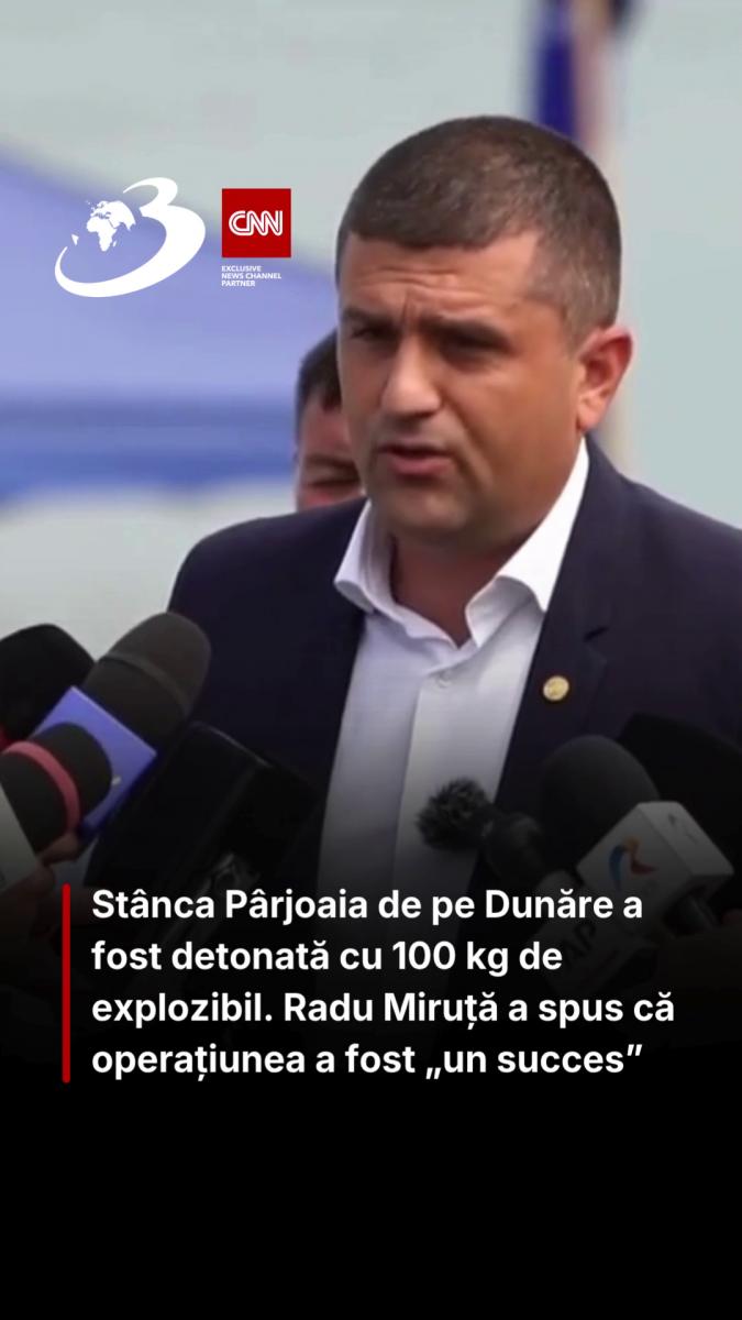 Stânca Pârjoaia de pe Dunăre a fost detonată cu 100 kg de explozibil. Radu Miruță a spus că operațiunea a fost „un succes”