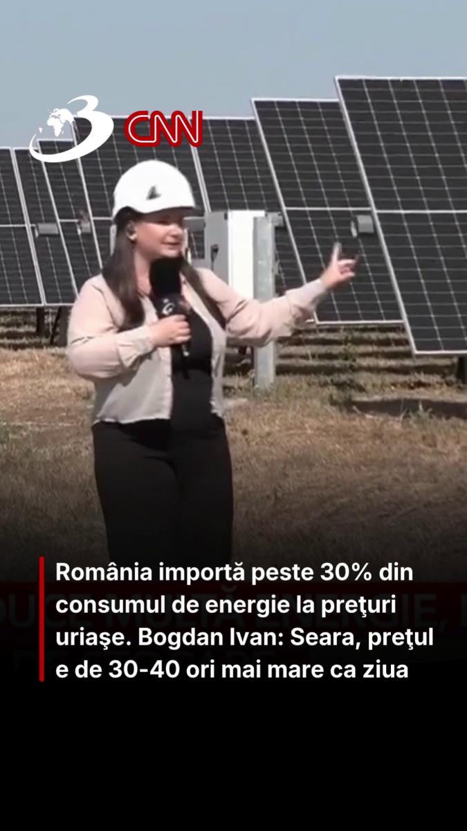 România importă peste 30% din consumul de energie la preţuri uriaşe. Bogdan Ivan: Seara, preţul e de 30-40 ori mai mare ca ziua