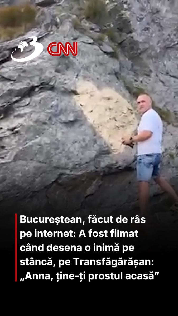 Bucureștean, făcut de râs pe internet: A fost filmat când desena o inimă pe stâncă, pe Transfăgărășan: „Anna, ține-ți prostul acasă”