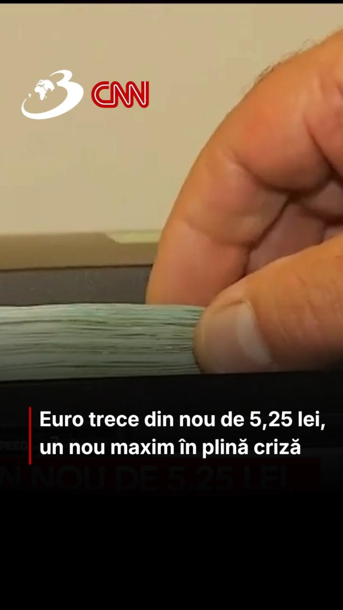 Euro trece din nou de 5,25 lei, un nou maxim în plină criză