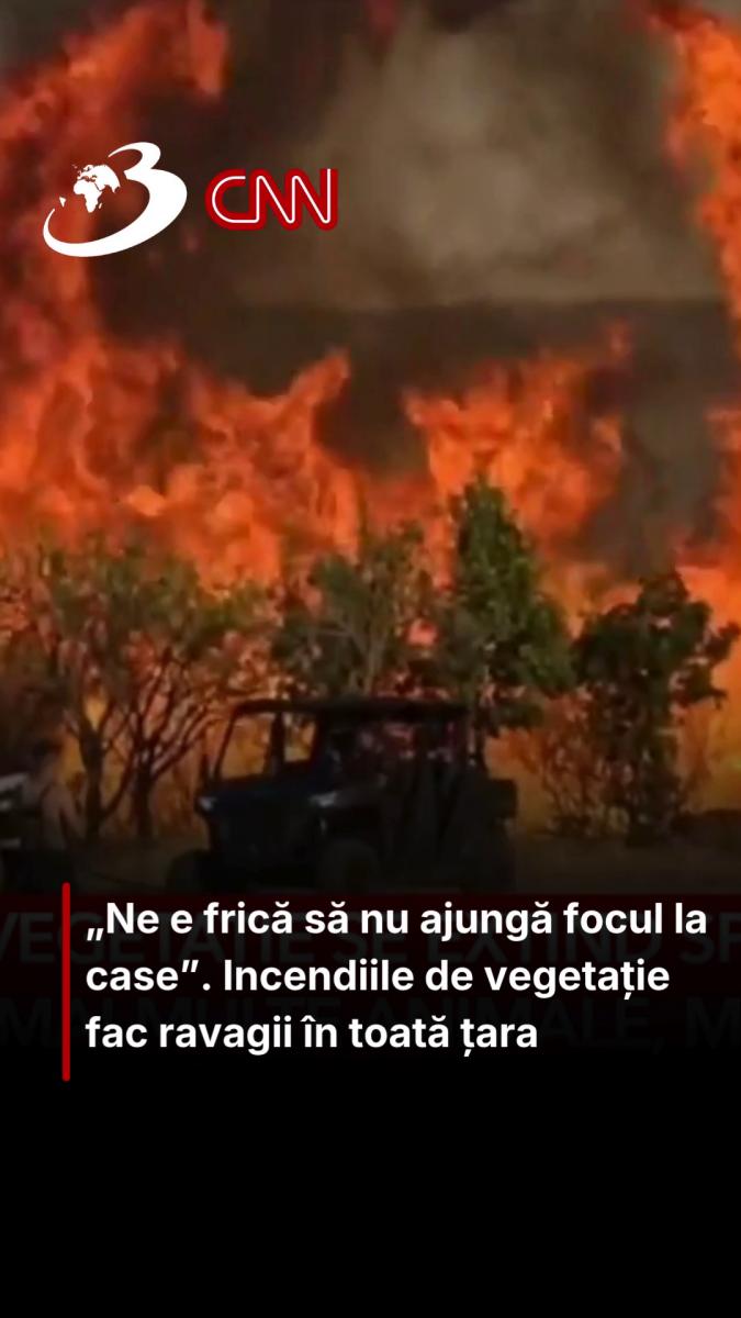 „Ne e frică să nu ajungă focul la case”. Incendiile de vegetație fac ravagii în toată țara 