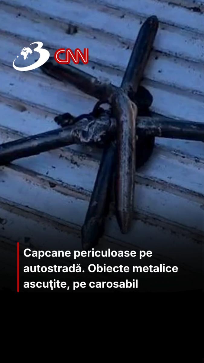Capcane periculoase pe autostradă. Obiecte metalice ascuţite, pe carosabil