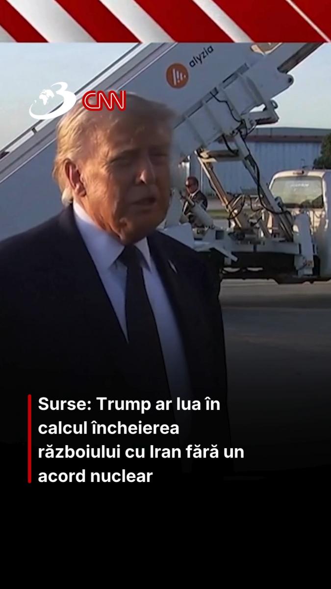 Surse: Trump ar lua în calcul încheierea războiului cu Iran fără un acord nuclear
