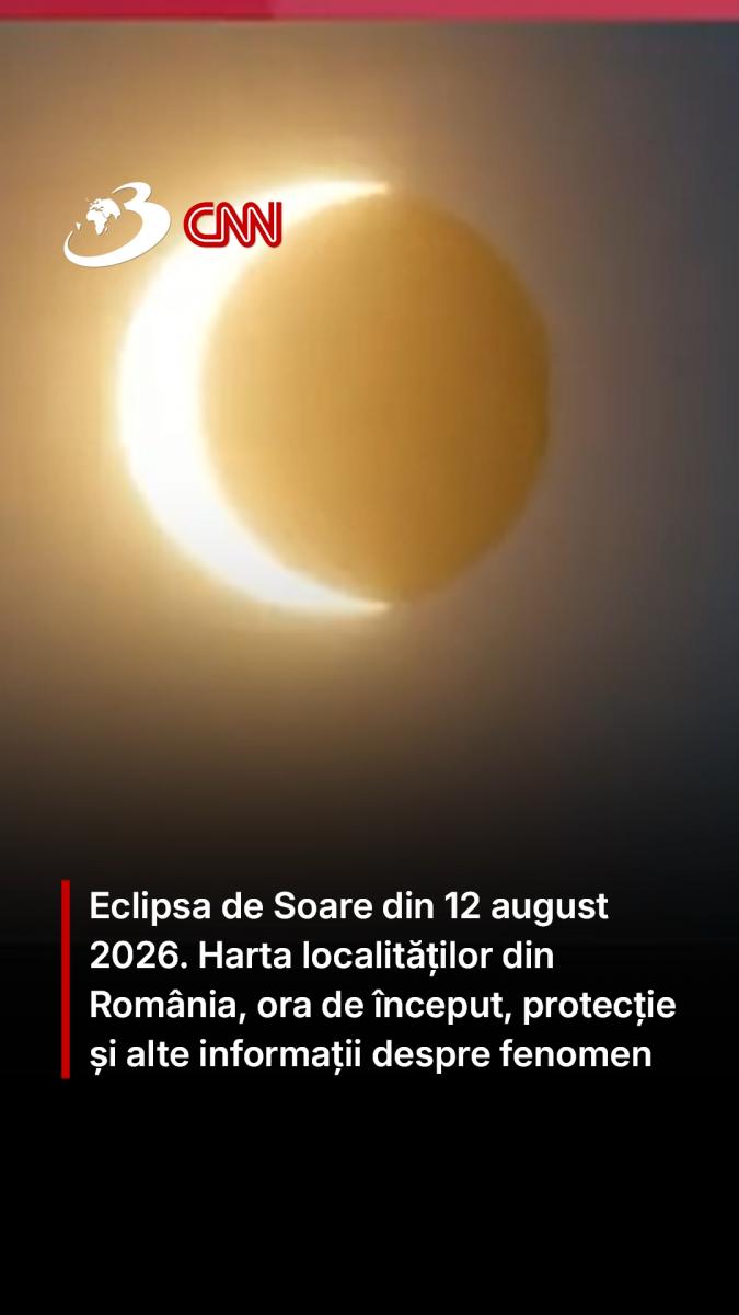 Eclipsa de Soare din 12 august 2026. Harta localităților din România, ora de început, protecție și alte informații despre fenomen