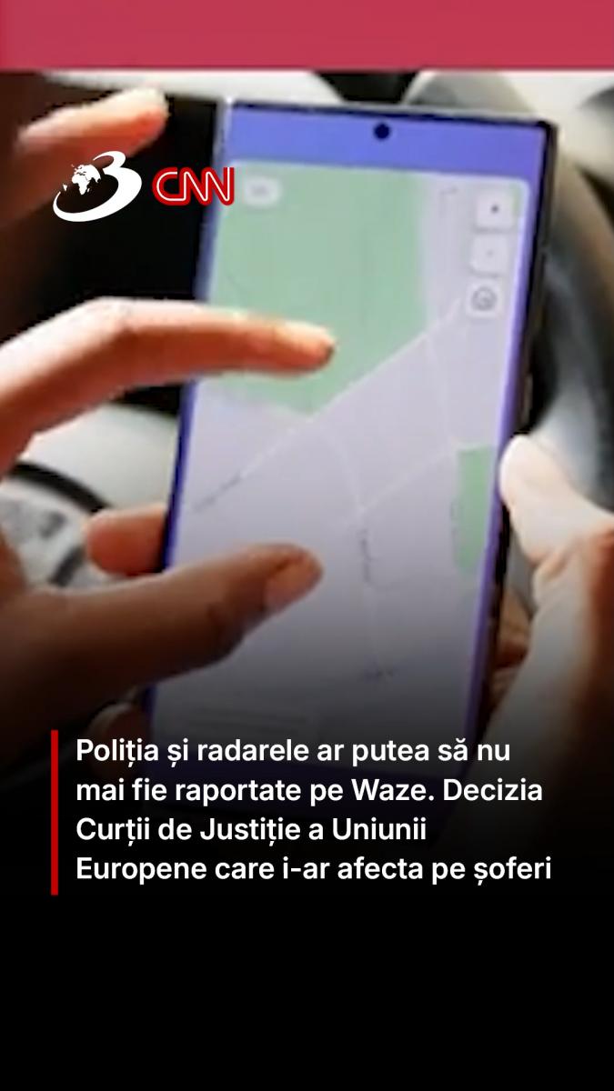 Poliția și radarele ar putea să nu mai fie raportate pe Waze. Decizia Curții de Justiție a Uniunii Europene care i-ar afecta pe șoferi