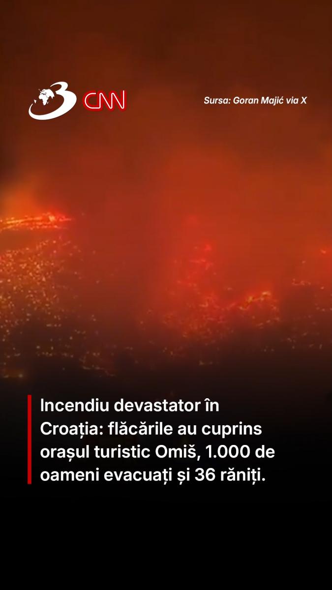 Incendiu devastator în Croația: flăcările au cuprins orașul turistic Omiš, 1.000 de oameni evacuați și 36 răniți.