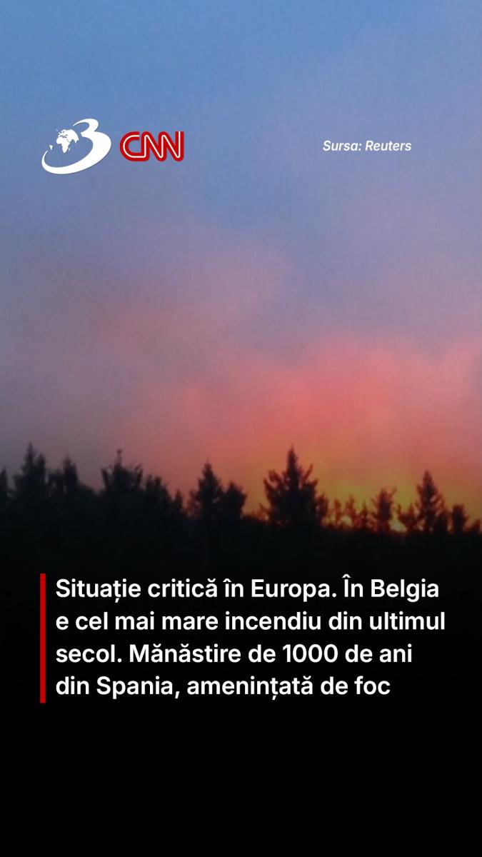 Situație critică în Europa. În Belgia e cel mai mare incendiu din ultimul secol. Mănăstire de 1000 de ani din Spania, amenințată de foc