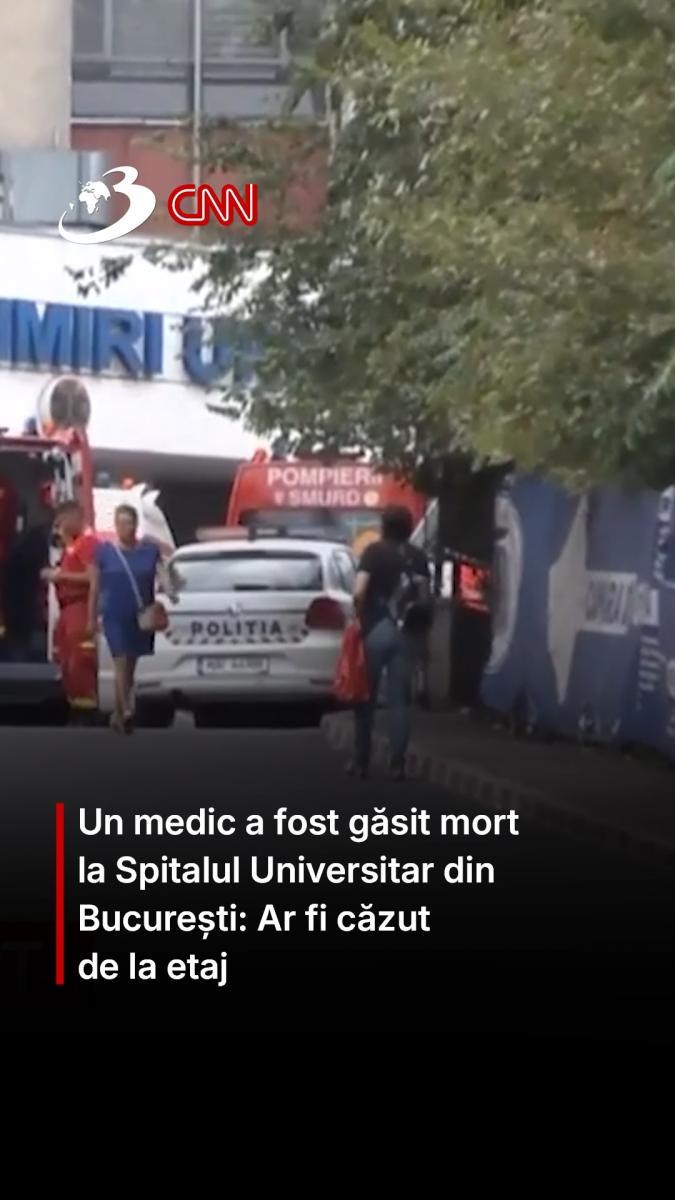 Un medic a fost găsit mort la Spitalul Universitar din București: Ar fi căzut de la etaj