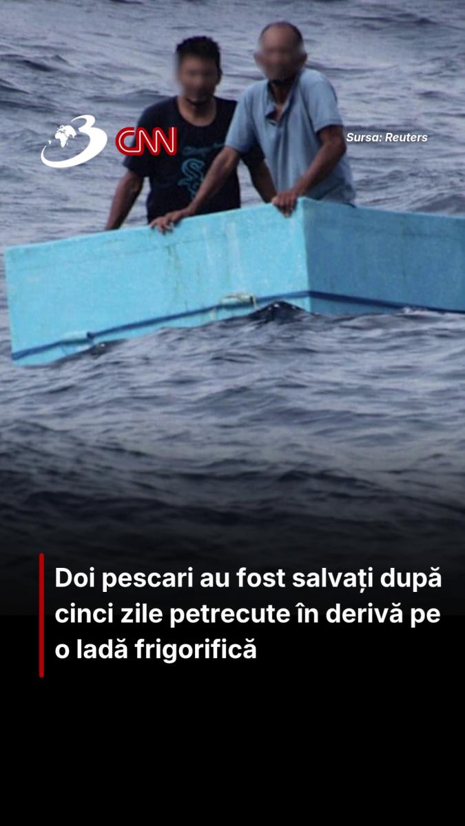 Doi pescari au fost salvați după cinci zile petrecute în derivă pe o ladă frigorifică