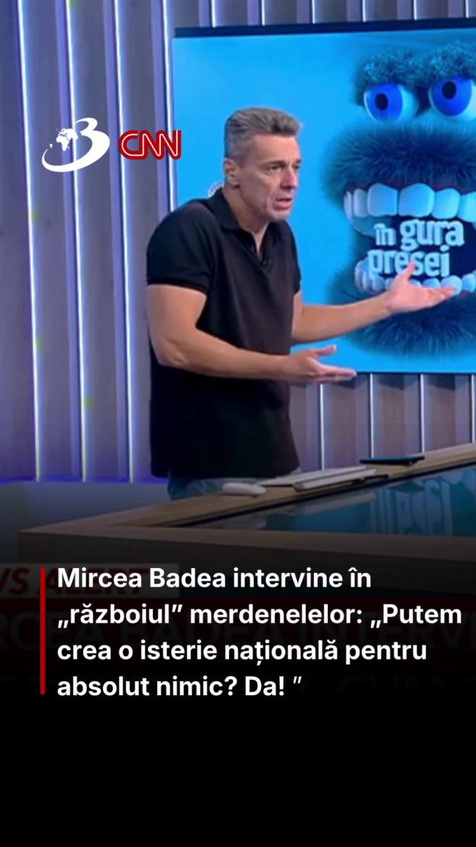 Mircea Badea intervine în „războiul” merdenelelor: „Putem crea o isterie națională pentru absolut nimic? Da! ” 