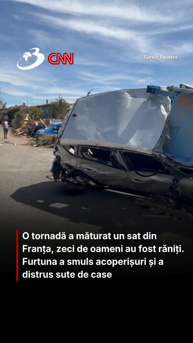 O tornadă a măturat un sat din Franța, zeci de oameni au fost răniți. Furtuna a smuls acoperișuri și a distrus sute de case