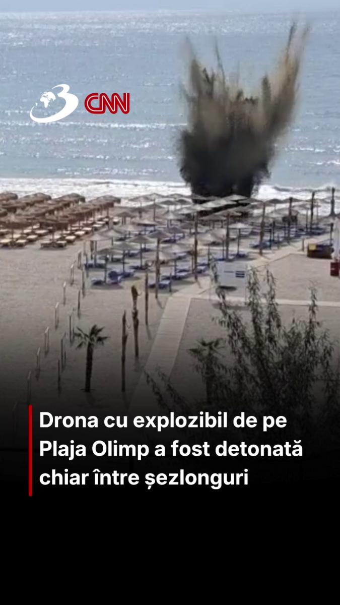 Drona cu explozibil de pe Plaja Olimp a fost detonată chiar între șezlonguri