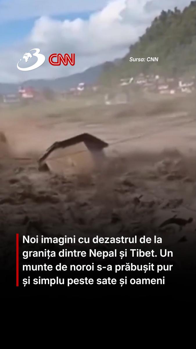 Noi imagini cu dezastrul de la granița dintre Nepal și Tibet. Un munte de noroi s-a prăbușit pur și simplu peste sate și oameni