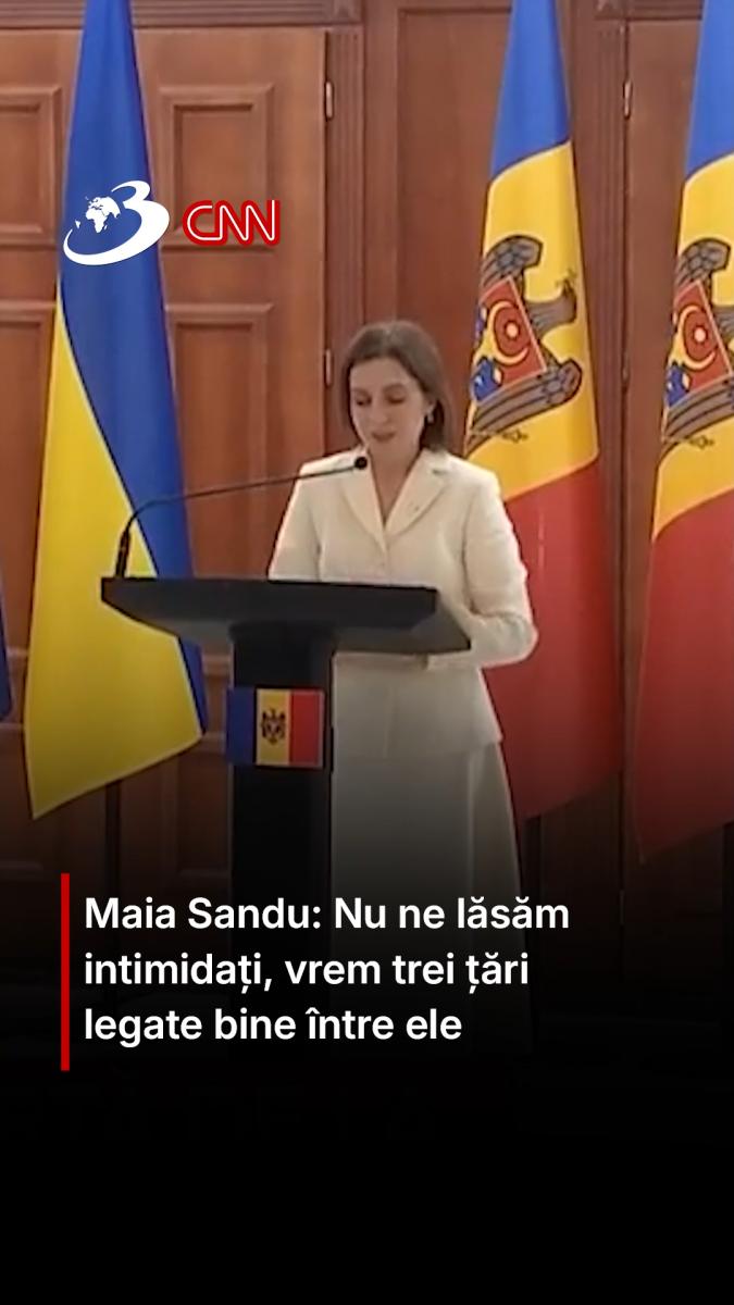Maia Sandu: Nu ne lăsăm intimidați, vrem trei țări legate bine între ele