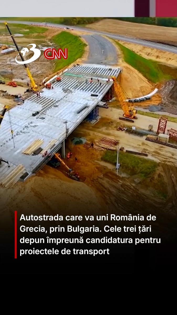Autostrada care va uni România de Grecia, prin Bulgaria. Cele trei țări depun împreună candidatura pentru proiectele de transport 