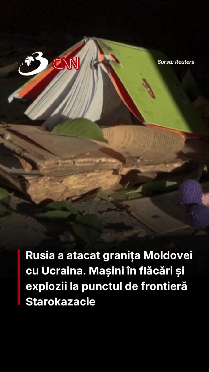 Rusia a atacat granița Moldovei cu Ucraina. Mașini în flăcări și explozii la punctul de frontieră Starokazacie