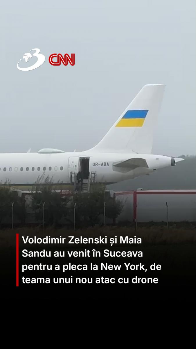 Volodimir Zelenski a venit în Suceava pentru a pleca la New York, de teama unui nou atac cu drone