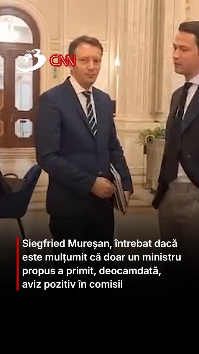 Siegfried Mureșan, întrebat dacă este mulțumit că doar un ministru propus a primit, deocamdată, aviz pozitiv în comisii