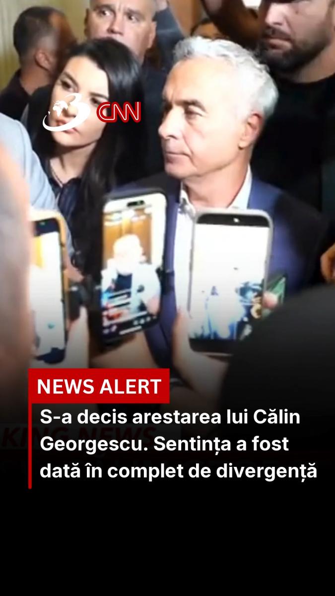 S-a decis arestarea lui Călin Georgescu. Sentința a fost dată în complet de divergență