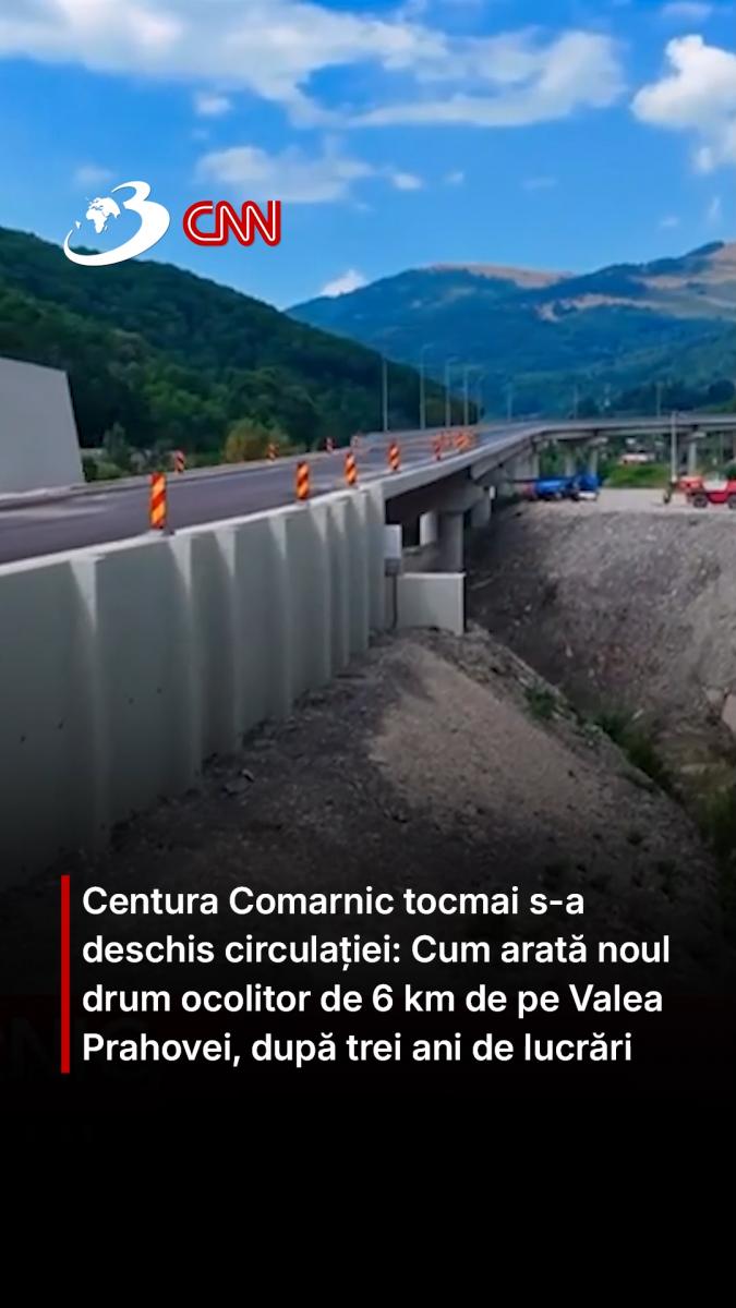 Centura Comarnic tocmai s-a deschis circulației: Cum arată noul drum ocolitor de 6 km de pe Valea Prahovei, după trei ani de lucrări