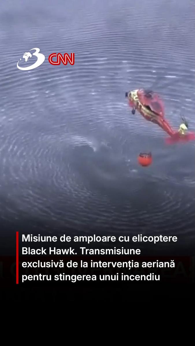 Misiune de amploare cu elicoptere Black Hawk. Transmisiune exclusivă de la intervenția aeriană pentru stingerea unui incendiu