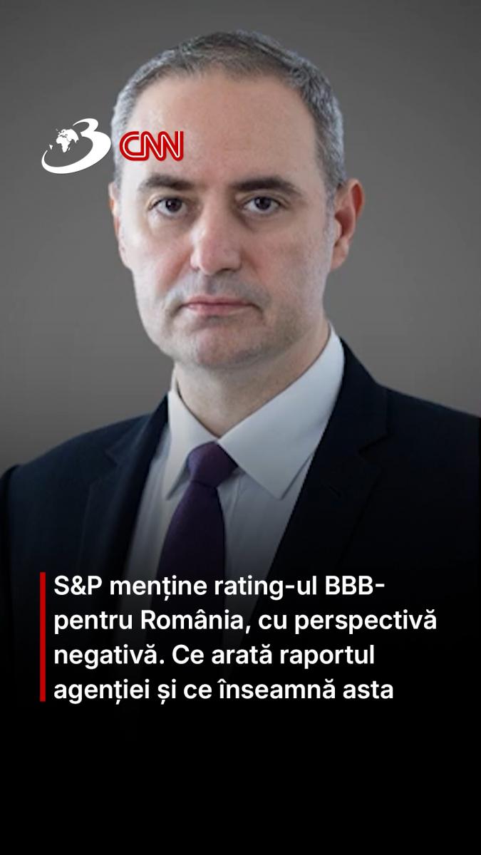S&P menține rating-ul BBB- pentru România, cu perspectivă negativă. Ce arată raportul agenției și ce înseamnă asta