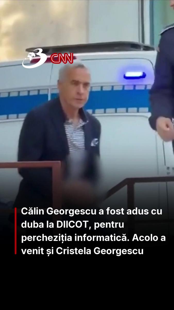 Călin Georgescu a fost adus cu duba la DIICOT, pentru percheziția informatică. Acolo a venit și Cristela Georgescu