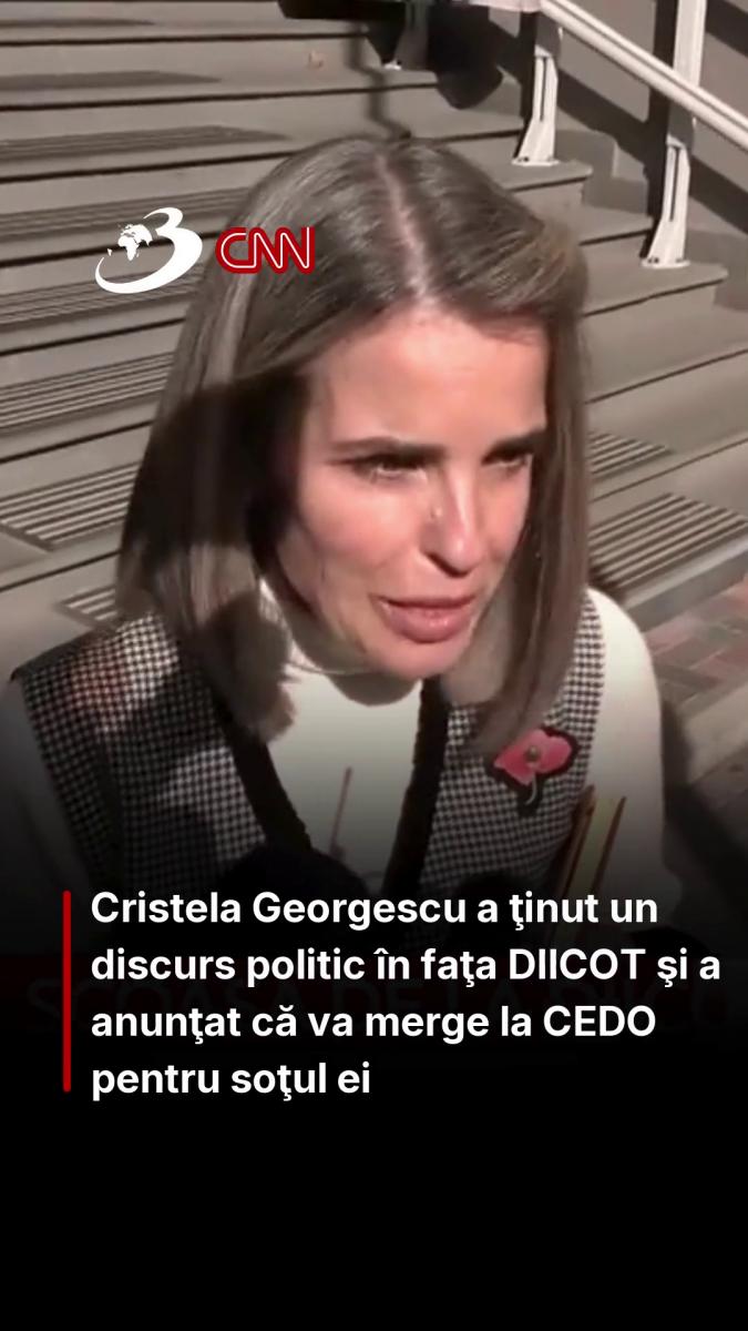 Cristela Georgescu a ţinut un discurs politic în faţa DIICOT şi a anunţat că va merge la CEDO pentru soţul ei